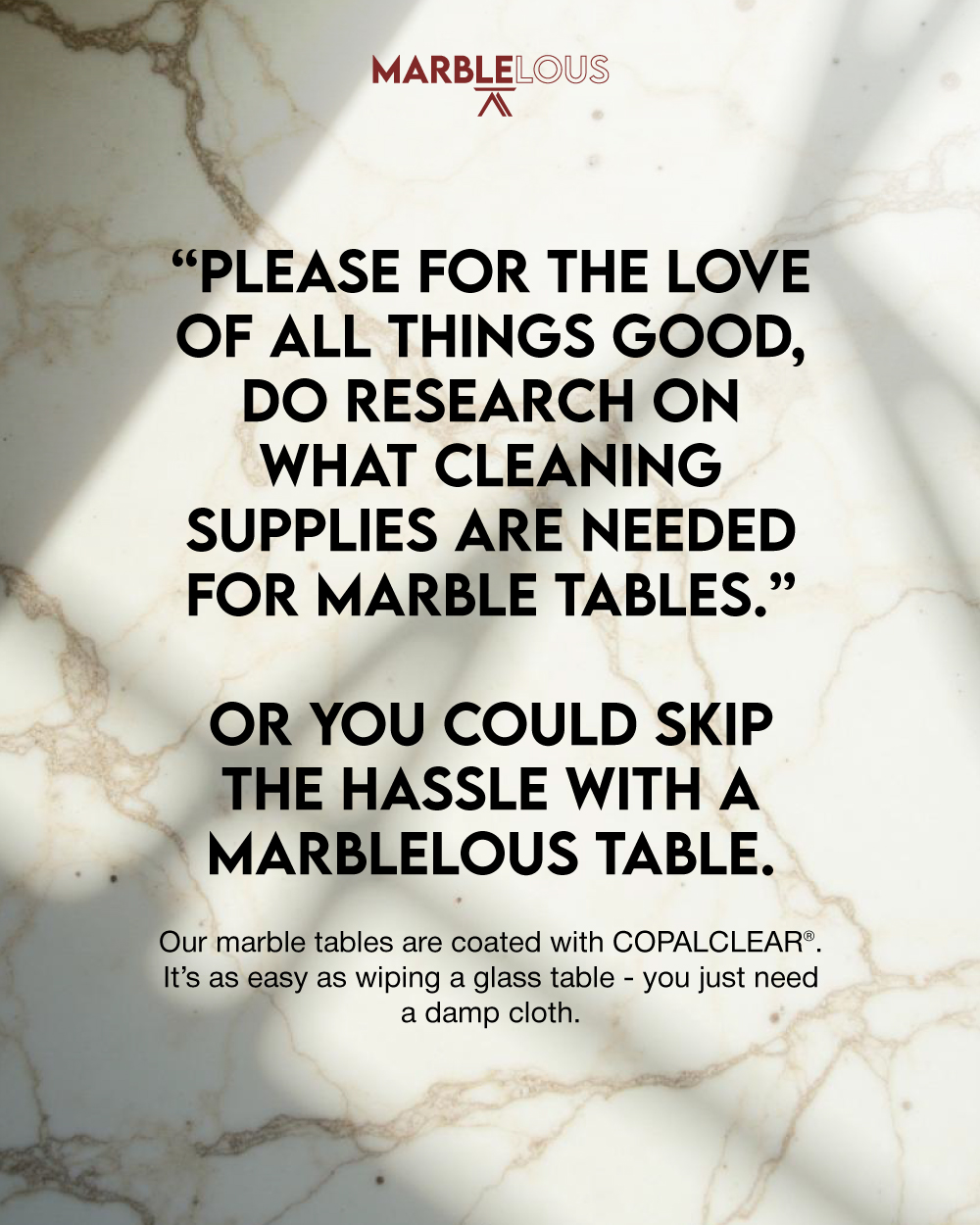 That’s an actual quote from a Reddit user. It’s too bad he doesn’t know about Marblelous’ COPALCLEAR® coating.