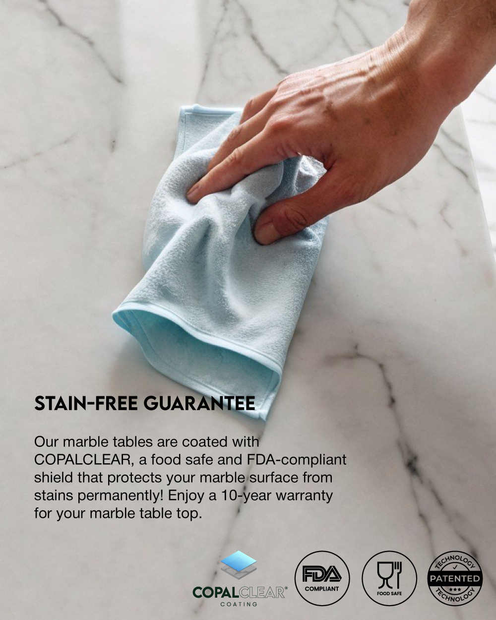 Marblelous customise Marble Dining Tables - Stain-free guarantee, our marble tables are coated with COPALCLEAR, a food safe and FDA-compliant shield that protects your marble surface. Enjoy 10-year warranty.